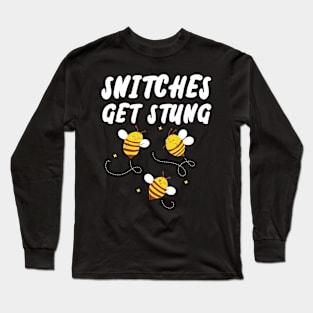 Snitches get Stung Long Sleeve T-Shirt